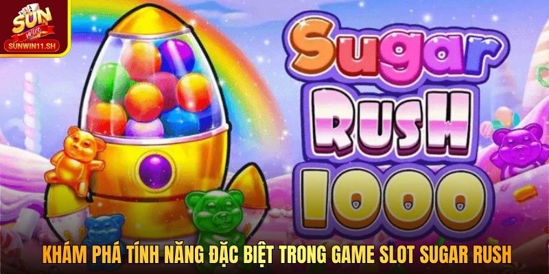 Khám phá tính năng đặc biệt trong game slot Sugar Rush