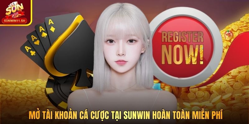 Mở tài khoản cá cược tại SUNWIN hoàn toàn miễn phí