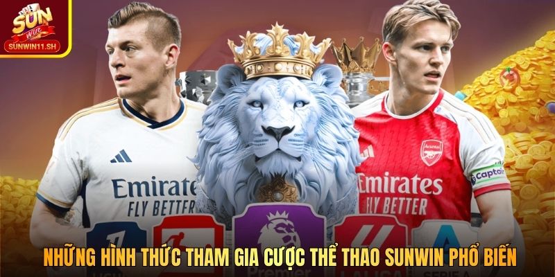 Những hình thức tham gia cược thể thao SUNWIN phổ biến