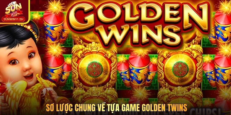 Sơ lược chung về tựa game Golden Twins