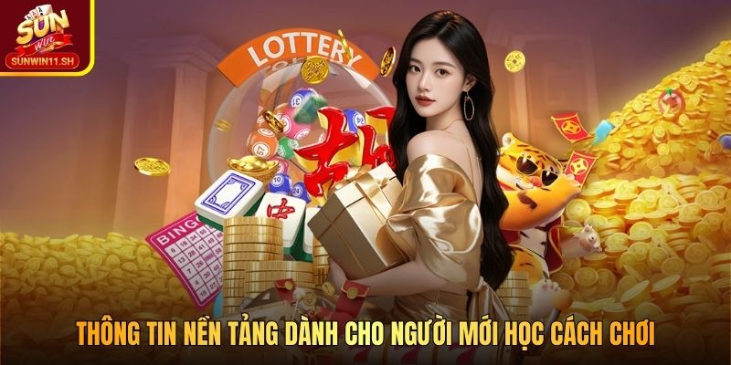 Thông tin nền tảng dành cho người mới học cách chơi